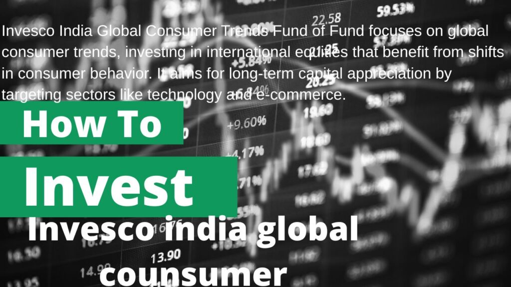 invesco india global consumer trends fund of fund (fof) is an investment vehicle that seeks to provide investors with exposure to global consumer trends by investing in units of invesco global con
